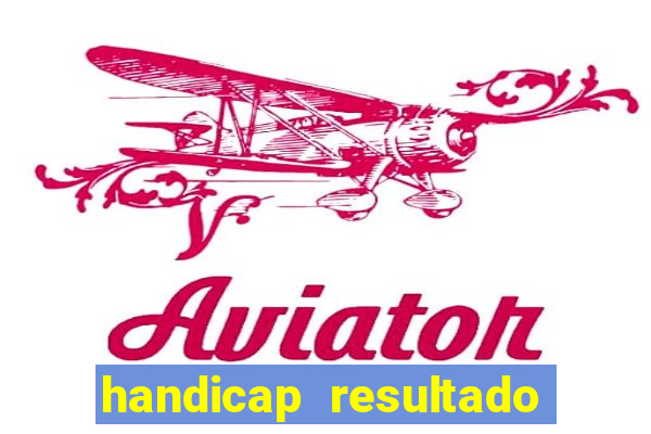 handicap resultado final 2